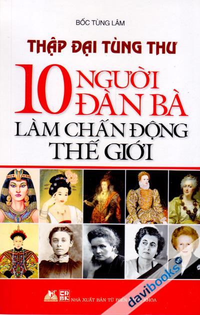 10 Người Đàn Bà Làm Chấn Động Thế Giới