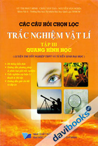 Các Câu Hỏi Chọn Lọc Trắc Nghiệm Vật lí Tập 3 Quang Hình Học