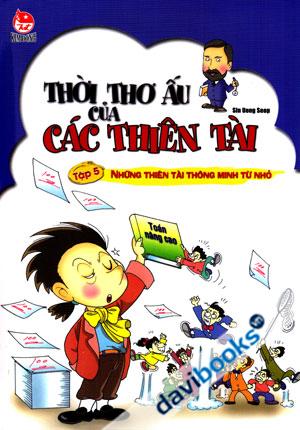 Thời Thơ Ấu Của Các Thiên Tài Tập 5 Những Thiên Tài Thông Minh Từ Nhỏ