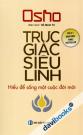 Trực Giác Siêu Linh Hiểu Để Sống Một Cuộc Đời Mới Trực Giác Siêu Linh Hiểu Để Sống Một Cuộc Đời Mới