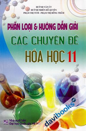 Phân Loại Và Hướng Dẫn Giải Các Chuyên Đề Hóa Học 11