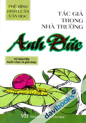 Phê Bình Và Bình Luận Văn Học Tác Giả Trong Nhà Trường Anh Đức