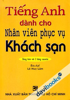 Tiếng Anh Cho Nhân Viên Phục Vụ Khách Sạn (Giá đã bao gồm cd)