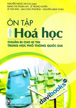 Ôn Tập Môn Hóa Học Chuẩn Cho Kì Thi Trung Học Phổ Thông Quốc Gia