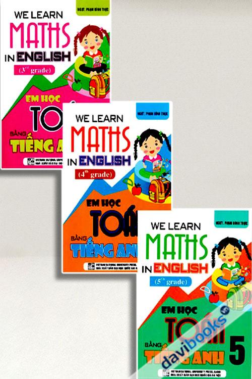 Combo We Learn Maths In English - Em Học Toán Bằng Tiếng Anh Lớp 3 + 4 + 5