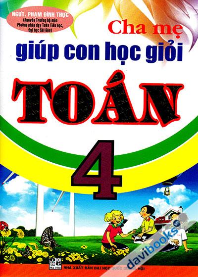 Cha Mẹ Giúp Con Học Giỏi Toán 4 - Phạm Đình Thực
