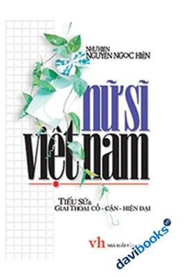 Nữ Sĩ Việt Nam Tiểu Sử Và Giai Thoại Cổ Cận Hiện Đại