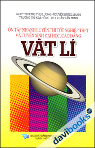 Ôn Tập Nhanh Luyện Thi Tốt Nghiệp THPT Và Tuyển Sinh Đại Học, Cao Đẳng Môn Vật Lí