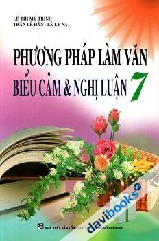 Phương Pháp Làm Văn Biểu Cảm Và Nghị Luận Lớp 7