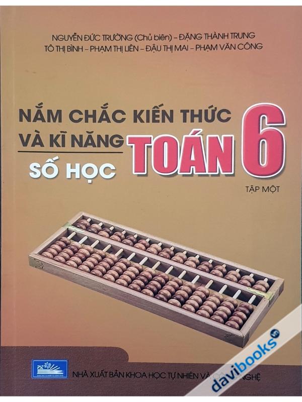 Nắm Chắc Kiến Thức Và Kĩ Năng Toán 6 Tập 1 (Số Học)