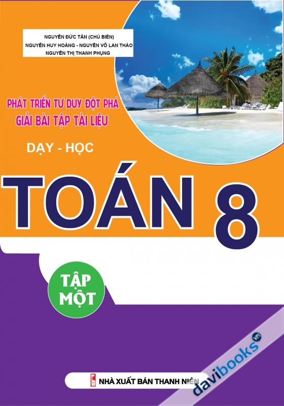 Phát Triển Tư Duy Đột Phá Giải Bài Tập Tài Liệu Dạy Học Toán 8 Tập 1