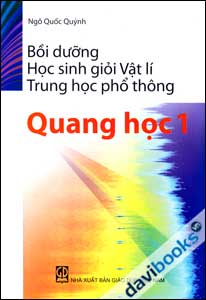 Bồi Dưỡng Học Sinh Giỏi Vật Lí Trung Học phổ Thông Quang Học 1