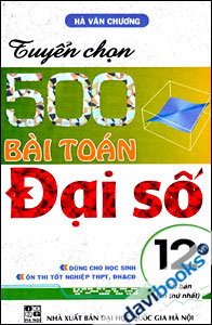 Tuyển Chọn 500 Bài Toán Đại Số 12