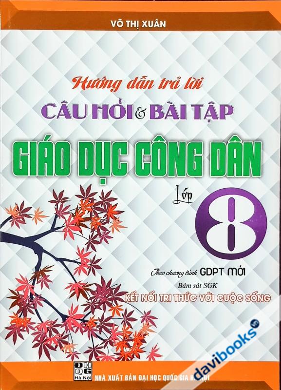 Hướng Dẫn Trả Lời Câu Hỏi Và Bài Tập Giáo Dục Công Dân Lớp 8 (Bộ SGK Kết Nối TTVCS)