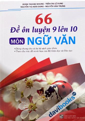 66 Đề Ôn Luyện 9 Lên 10 Môn Ngữ Văn (Dùng Chung Cho Các Bộ SGK Hiện Hành)