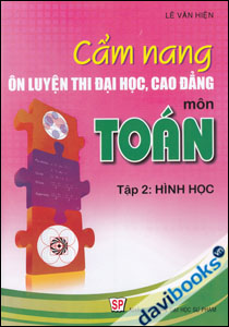 Cẩm Nang Ôn Luyện Thi Đại Học Cao Đẳng Môn Toán Hình Học Tập 2