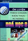 Ôn Luyện Theo Chuẩn Kiến Thức Kĩ Năng Hóa Học 8