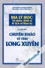Địa Lý Học: Tự Nhiên, Kinh Tế & Lịch Sử Nam Kỳ Tập XII (1905) Chuyên Khảo Về Tỉnh Long Xuyên