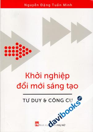 Khởi Nghiệp Đổi Mới Sáng Tạo Tư Duy Và Công Cụ
