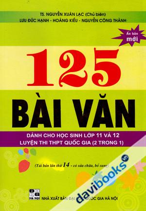 125 Bài Văn Dành Cho Học Sinh Lớp 11 Và 12 Luyện Thi THPT Quốc Gia (2 Trong 1)