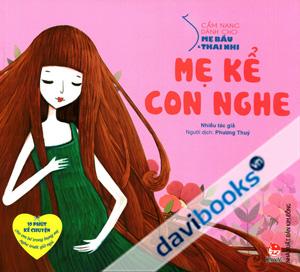 Cẩm Nang Dành Cho Mẹ Bầu Thai Nhi Mẹ Kể Con Nghe