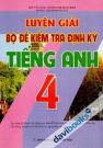 Luyện Giải Bộ Đề Kiểm Tra Định Kì Tiếng Anh 4