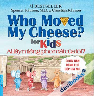 Ai lấy miếng pho mát của tôi? Phiên bản dành cho độc giả nhí
