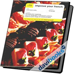 Teach Yourself : Improve Your French - Văn Phạm Tiếng Pháp Trình Độ Trung Cấp
