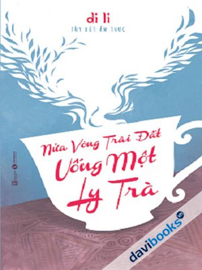 Nửa Vòng Trái Đất Uống Một Ly Trà