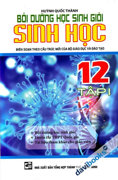 Bồi Dưỡng Học Sinh Giỏi Sinh Học 12 Tập 1