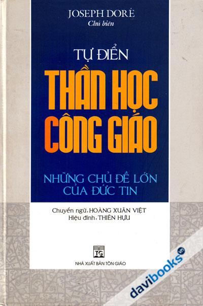 Từ Điển Thần Học Công Giáo - Những Chủ Đề Lớn Của Đức Tin