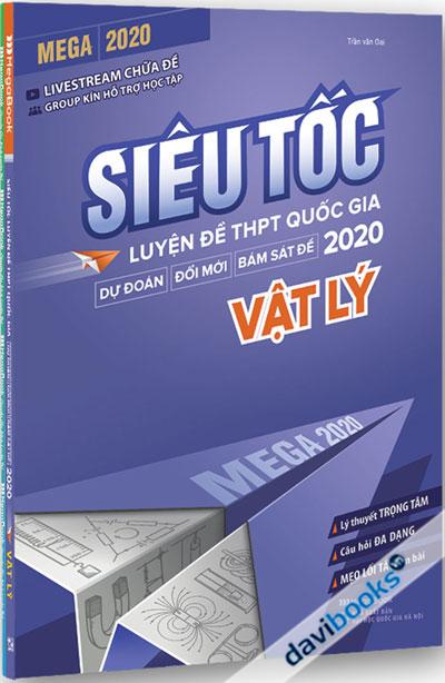 Mega 2020 - Siêu Tốc Luyện Đề THPT Quốc Gia Dự Đoán Đổi Mới Bám Sát Đề 2020 - Vật Lý