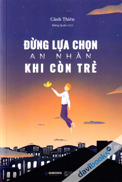 Đừng Lựa Chọn An Nhàn Khi Còn Trẻ