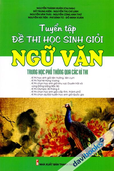 Tuyển Tập Đề Thi Học Sinh Giỏi Ngữ Văn Trung Học Phổ Thông Qua Các Kì Thi