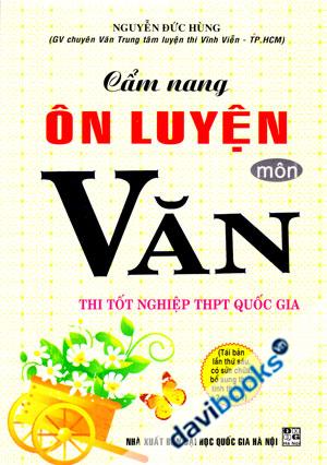 Cẩm Nang Ôn Luyện Môn Văn Thi Tốt Nghiệp THPT Quốc Gia Tái Bản Lần Thứ 6