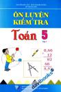 Ôn Luyện Và Kiểm Tra Toán 5 Tập 1