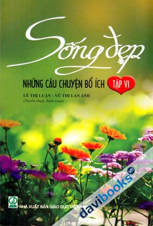 Sống Đẹp Những Câu Chuyện Bổ Ích Tập 6
