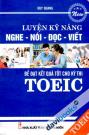 Luyện Kỹ Năng Nghe Nói Đọc Viết Để Đạt Kết Quả Tốt Cho Kì Thi TOEIC