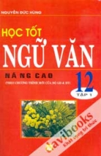 Học Tốt Ngữ Văn 12 Nâng Cao Tập 1