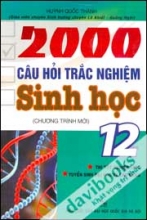 2000 Câu Hỏi Trắc Nghiệm Sinh Học 12 - Chương Trình Mới