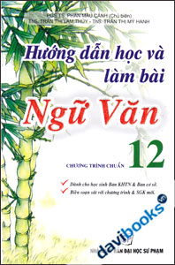 Hướng Dẫn Học Và Làm Bài Ngữ Văn 12 Chương Trình Chuẩn 