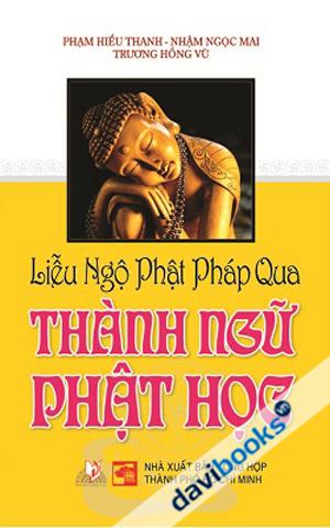 Liễu Ngộ Phật Pháp Qua Thành Ngữ Phật Học