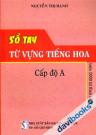 Sổ Tay Từ Vựng Tiếng Hoa - Cấp Độ A