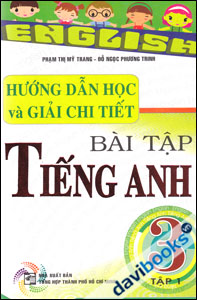 Hướng Dẫn Học Và Giải Chi Tiết Bài Tập Tiếng Anh 3 (Tập 1 )