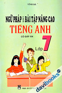 Ngữ Pháp Và Bài Tập Nâng Cao Tiếng Anh Lớp 7 (Có Đáp Án)
