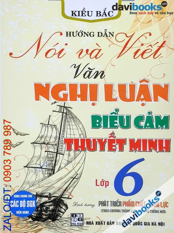 Hướng Dẫn Nói Và Viết Văn Nghị Luận Biểu Cảm Thuyết Minh Lớp 6 (Bộ SGK Hiện Hành)