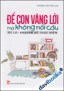 Để Con Vâng Lời Mà Không Nỗi Cáu - 111 Lời Khuyên Dễ Thực Hiện