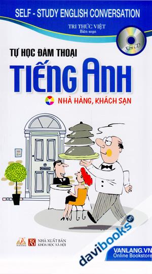 Tự Học Đàm Thoại Tiếng Anh Nhà Hàng Khách Sạn (Self Study English Conversation) (Kèm CD)