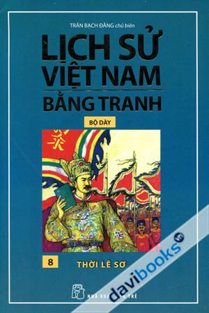 Lịch Sử Việt Nam Bằng Tranh Tập 8 Thời Lê Sơ (Bộ Dày)