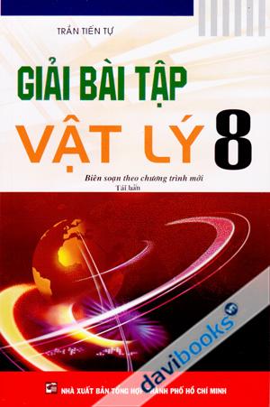 Giải Bài Tập Vật Lý 8 (Biên Soạn Theo Chương Trình Mới) Tái Bản